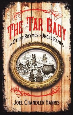 The Tar-Baby and Other Rhymes of Uncle Remus   -     By: Joel Chandler Harris
