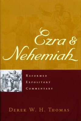 Ezra & Nehemiah: Reformed Expository Commentary [REC]   -     By: Derek W.H. Thomas
