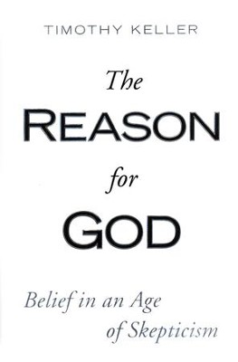 The Reason for God: Belief in God in an Age of Skepticism  -     By: Timothy Keller
