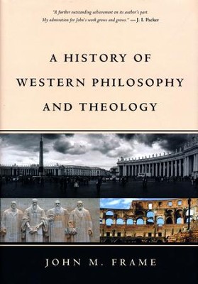 a history of western philosophy and theology john frame