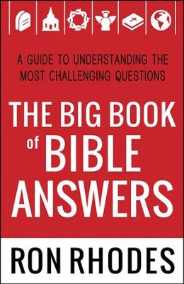 The Big Book of Bible Answers: A Guide to Understanding the Most Challenging Questions  -     By: Ron Rhodes
