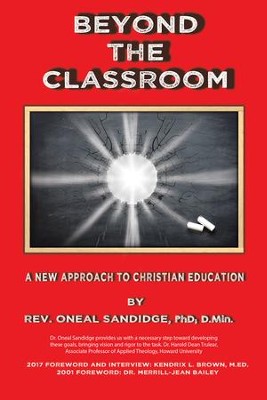 Beyond the Classroom: A New Approach to Christian Education - eBook  -     By: Oneal Sandidge
