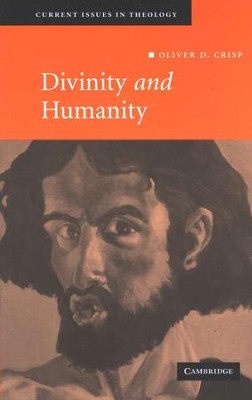 Divinity and Humanity: The Incarnation Reconsidered  -     By: Oliver D. Crisp
