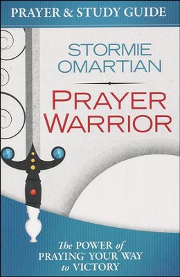 Prayer Warrior Prayer and Study Guide: The Power of   Praying Your Way to Victory                      -     By: Stormie Omartian
