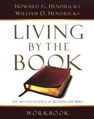 Living By the Book Workbook: The Art & Science of Reading the Bible  -     By: Howard G. Hendricks, William D. Hendricks

