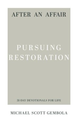 After an Affair: Pursuing Restoration  -     By: Michael Scott Gembola
