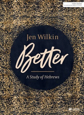 Better: A Study of Hebrews, Bible Study Book  -     By: Jen Wilkin
