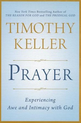 Prayer: Experiencing Awe and Intimacy with God   -     By: Timothy Keller
