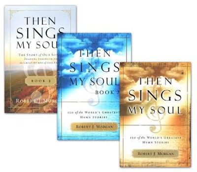 Then Sings My Soul, Volumes 1-3   -     By: Robert J. Morgan

