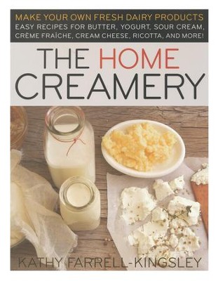 The Home Creamery   -     By: Kathy Farrell Kingsley
