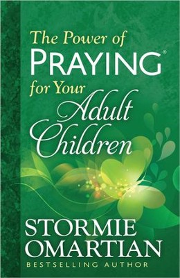 The Power of Praying for Your Adult Children  -     By: Stormie Omartian
