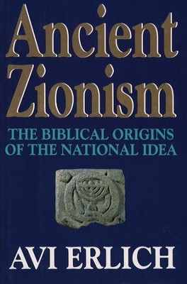 Ancient Zionism: The Biblical Origins of the National Idea - eBook  -     By: Avi Erlich
