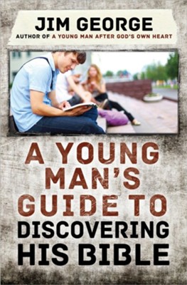 A Young Man's Guide to Discovering His Bible  -     By: Jim George
