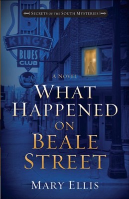 What Happened on Beale Street, Secrets of the South Mysterie  s #2  -     By: Mary Ellis
