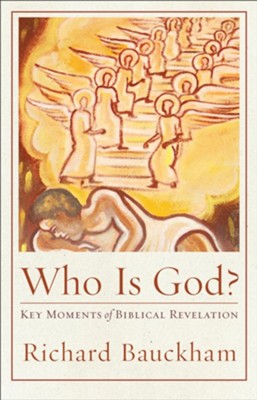Who Is God? Key Moments of Biblical Revelation   -     By: Richard Bauckham
