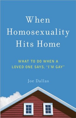 When Homosexuality Hits Home: What to Do When a Loved One Says, I'm Gay  -     By: Joe Dallas
