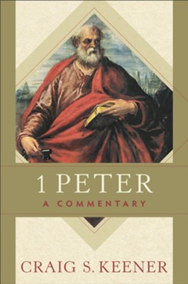 1 Peter: A Commentary  -     By: Craig S. Keener
