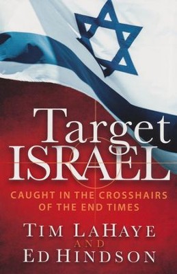 Target Israel: Caught in the Crosshairs of the End Times [Book]