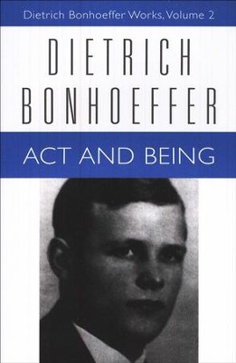 Act and Being: Dietrich Bonhoeffer Works [DBW], Volume 2   -     By: Dietrich Bonhoeffer
