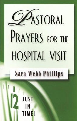 Pastoral Prayers for the Hospital Visit  -     By: Sara Webb Phillips
