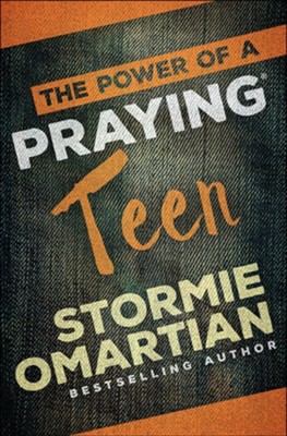 The Power of a Praying Teen: Stormie Omartian: 9780736966016 ...