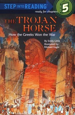 Step Into Reading, Level 5: The Trojan Horse, How the Greeks Won the War  -     By: Emily Little, Michael Eagle
