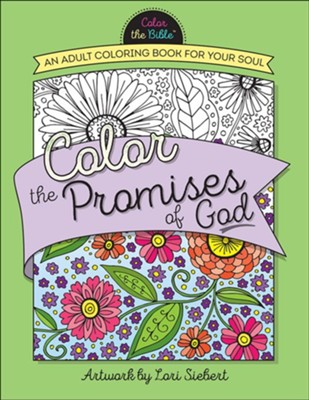 Color the Promises of God: An Adult Coloring Book for Your Soul  -     By: Lori Siebert
