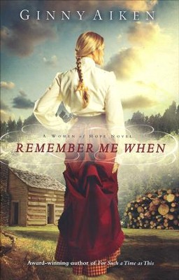 Remember me When, Women of Hope Series #2   -     By: Ginny Aiken
