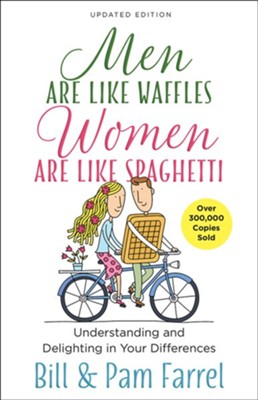 Men Are Like Waffles-Women Are Like Spaghetti, updated: Understanding and Delighting in Your Differences  -     By: Bill Farrel, Pam Farrel
