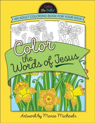 Color the Words of Jesus: An Adult Coloring Book for Your Soul: Marie Michaels: 9780736969475 ...