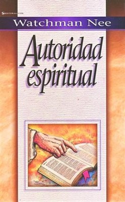 Autoridad Espiritual  (Spiritual Authority)  -     By: Watchman Nee
