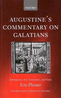 Augustine's Commentary on Galatians: Introduction, Text, Translation and Notes  -     Edited By: Eric Plumer
    By: Saint Augustine
