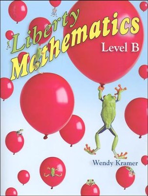 Liberty Mathematics Level B Student Workbook, Grade 2: Wendy Kramer ...