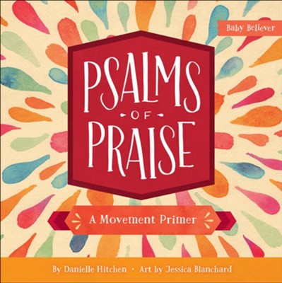 Psalms of Praise: A Movement Primer  -     By: Danielle Hitchen
    Illustrated By: Jessica Blanchard
