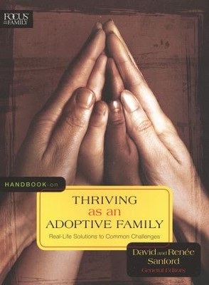 Handbook on Thriving As an Adoptive Family: Real-Life Solutions to Common Challenges  -     By: David Sanford
