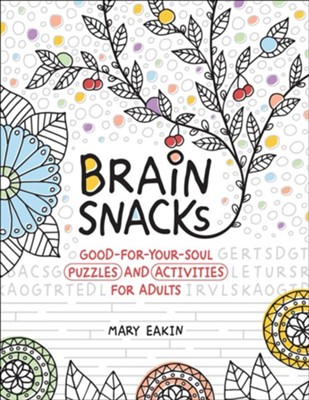 Brain Snacks: Good-for-Your-Soul Puzzles and Activities for Adults  -     By: Mary Eakin
