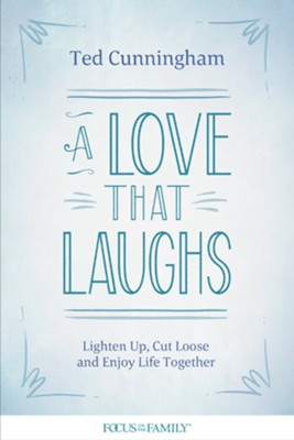 A Love that Laughs  -     By: Ted Cunningham
