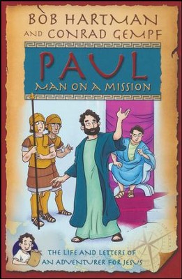Paul, Man on a Mission: The Adventures of an Apostle  -     By: Bob Hartman