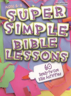 Super Simple Bible Lessons: 60 Ready-to-Use Bible Activities, Ages 6 to 8   - 