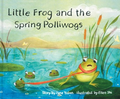 Little Frog and the Spring Polliwogs: Jane Yolen Illustrated By: Ellen ...