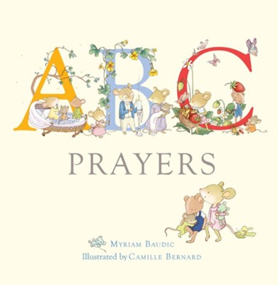 ABC Prayers  -     By: Myriam Baudic
    Illustrated By: Camille Bernard
