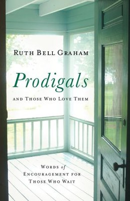 Prodigals and Those Who Love Them: Words of Encouragement for Those Who Wait - eBook  -     By: Ruth Bell Graham

