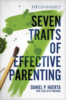 7 Traits of Effective Parenting  -     By: Danny Huerta
