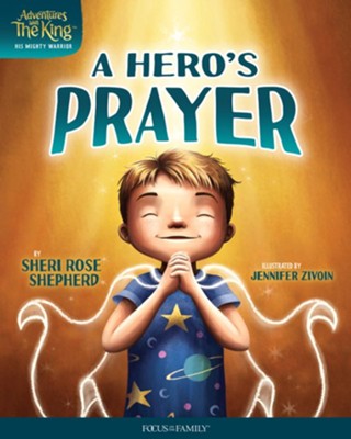 A Hero's Prayer  -     By: Sheri Rose Shepherd
    Illustrated By: Jennifer Zivoin
