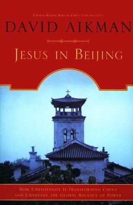 Jesus in Beijing: How Christianity is Transforming  China and Changing the Global Balance of Power  -     By: David Aikman
