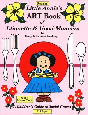 Little Annie's Art Book of Etiquette & Good Manners, Revised  -     By: Barry Stebbing, Saundra Stebbing
