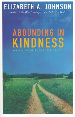 Abounding in Kindness: Writings for the People of God   -     By: Elizabeth A. Johnson
