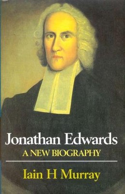 Jonathan Edwards: A New Biography   -     By: Iain H. Murray
