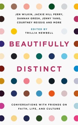 Beautifully Distinct: Conversations with Friends about Faith, Life, and Culture  -     By: Trillia Newbell
