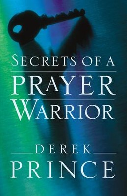 Secrets of a Prayer Warrior - eBook  -     By: Derek Prince
